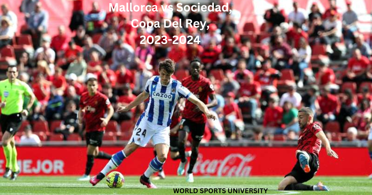 Mallorca vs Sociedad, Copa Del Rey, 2023-2024