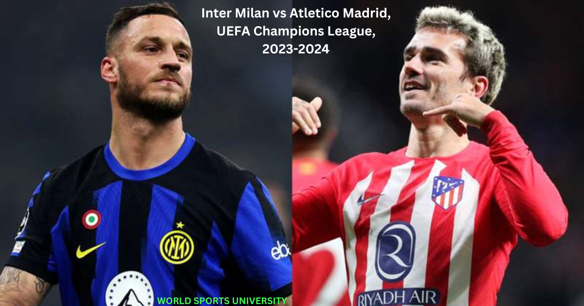 Inter Milan vs Atletico Madrid, UEFA Champions League, 2023-2024