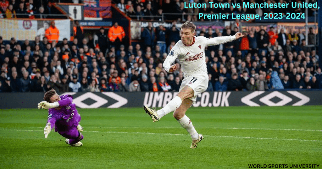 Luton Town vs Manchester United, Premier League, 2023-2024