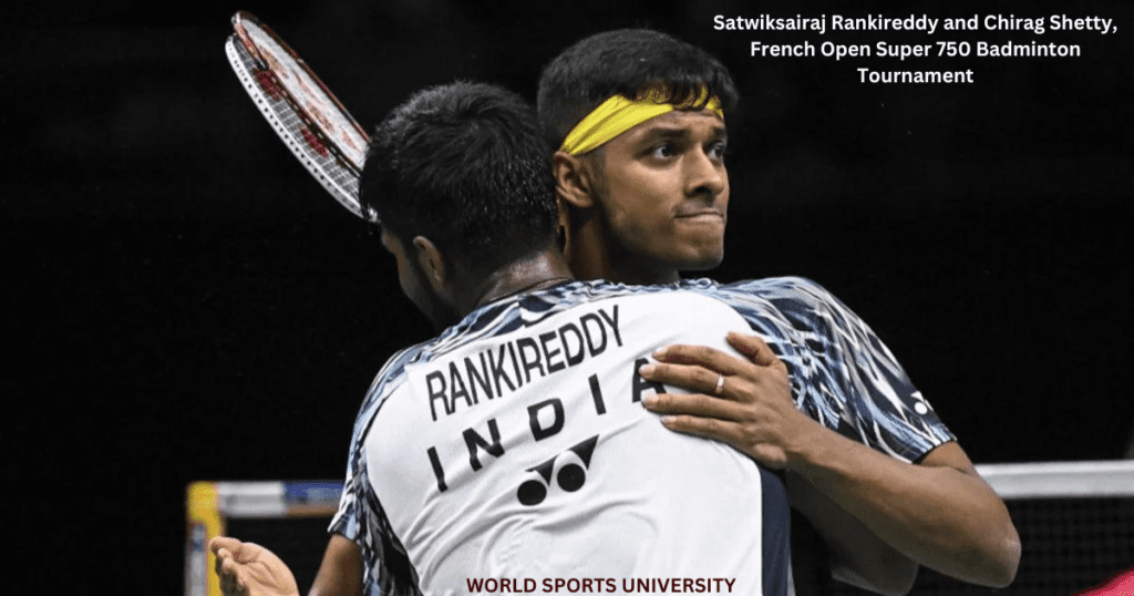 Satwiksairaj Rankireddy and Chirag Shetty, French Open Super 750 Badminton Tournament